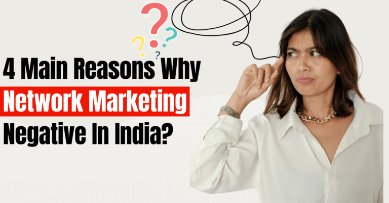 4 Main Reasons Why Network Marketing Negative In India