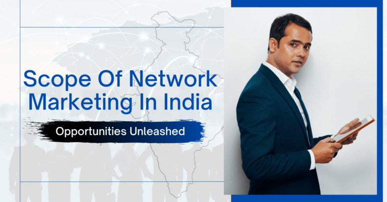 Scope Of Network Marketing In India Opportunities Unleashed