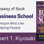 Takeaway Of The Business School By Robert T. Kiyosaki 
