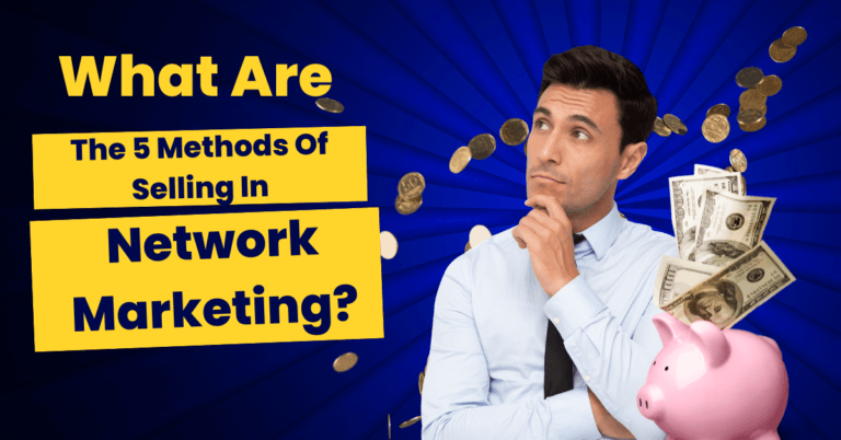 What Are The 5 Methods Of Selling In Network Marketing