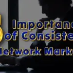 Importance of Consistency in Network Marketing